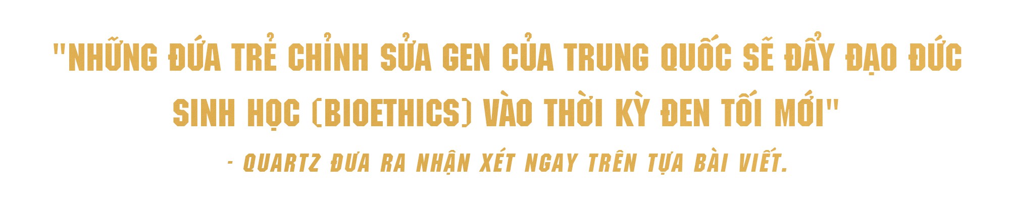 Em bé chỉnh sửa gen và thời kỳ khoa học đen tối? - Ảnh 4. Em bé chỉnh sửa gen và thời kỳ khoa học đen tối? - Ảnh 4.